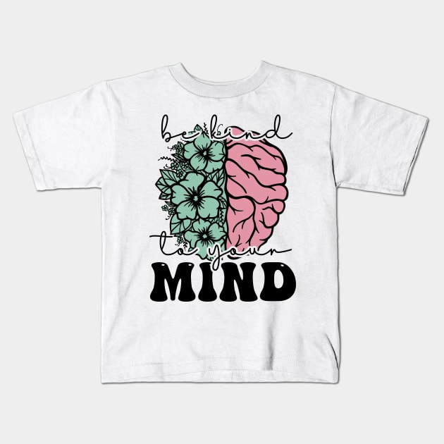 Positive message Be kind to your mind Kids T-Shirt by Positively Petal Perfect 